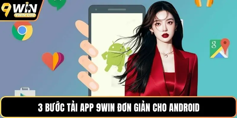 3 bước tải app 9win đơn giản cho Android