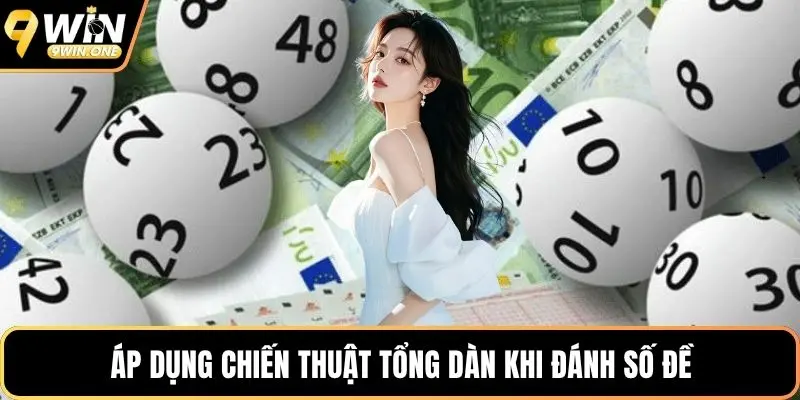 Áp dụng chiến thuật tổng dàn khi đánh số đề
