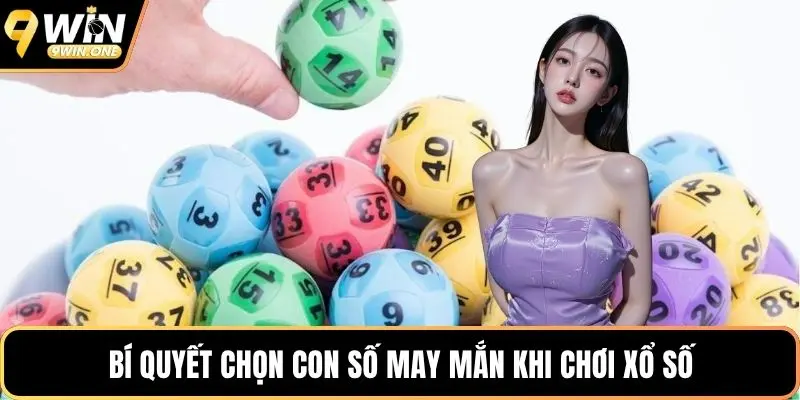 Bí quyết chọn con số may mắn khi chơi xổ số