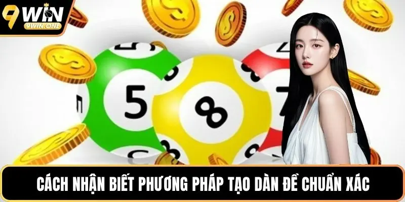 Cách nhận biết phương pháp tạo dàn đề chuẩn xác