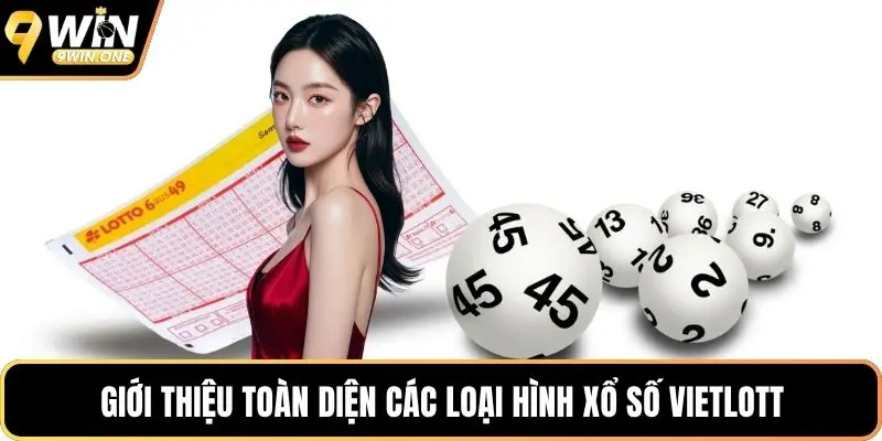 Giới thiệu toàn diện các loại hình xổ số Vietlott