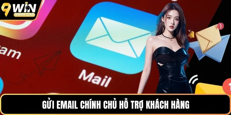 Gửi email chính chủ hỗ trợ khách hàng