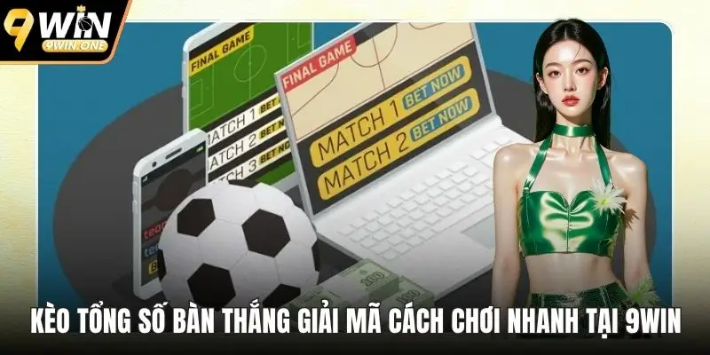 Kèo tổng số bàn thắng