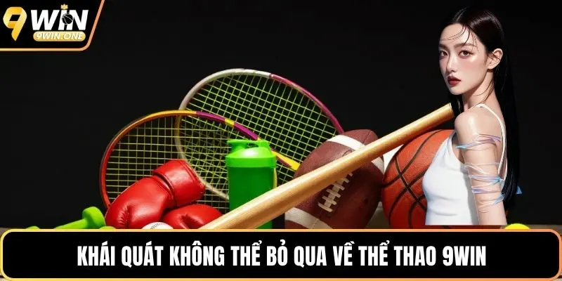 Khái quát không thể bỏ qua về thể thao 9win