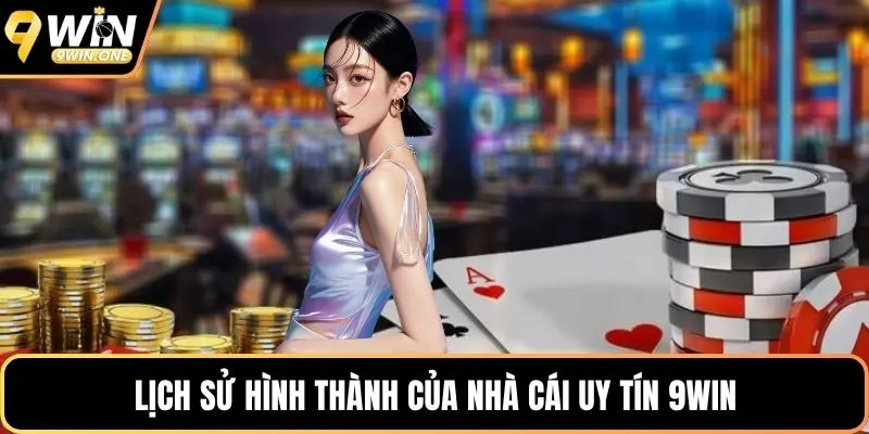 Lịch sử hình thành của nhà cái uy tín 9win
