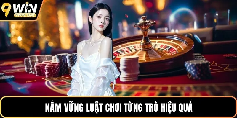 Nắm vững luật chơi từng trò hiệu quả