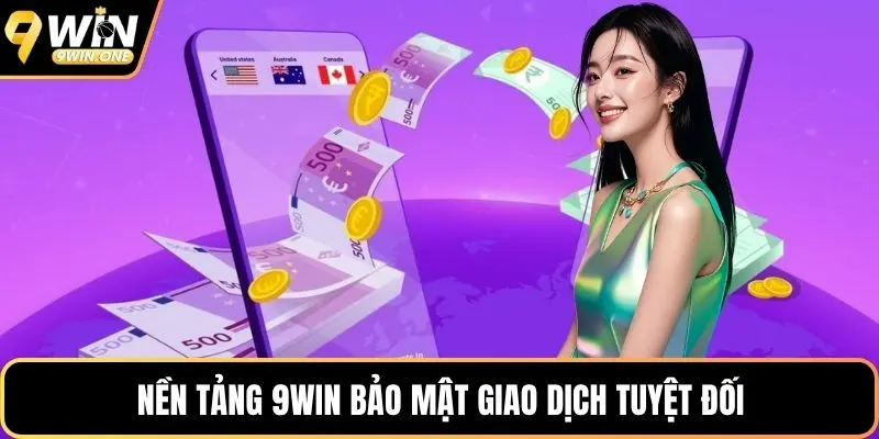 Nền tảng 9win bảo mật giao dịch tuyệt đối