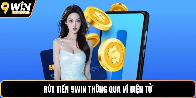 Rút tiền 9win thông qua ví điện tử