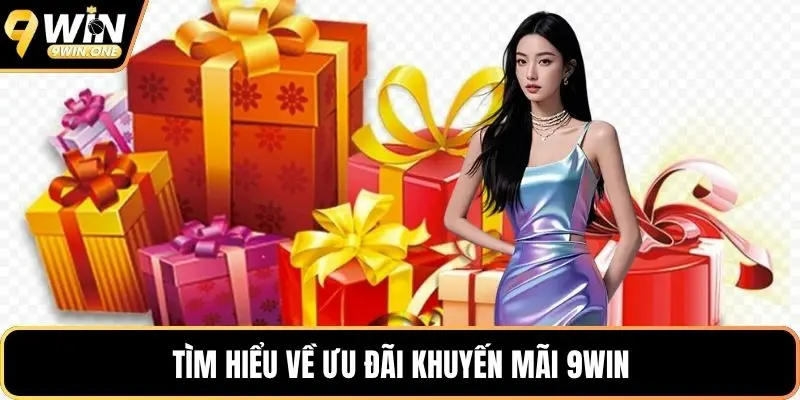 Tìm hiểu về ưu đãi khuyến mãi 9win