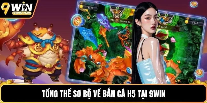 Tổng thể sơ bộ về bắn cá h5 tại 9win