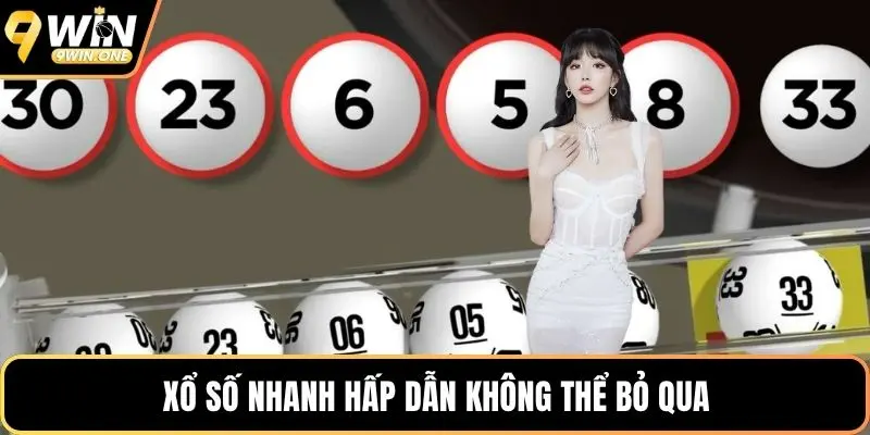 Xổ số nhanh hấp dẫn không thể bỏ qua